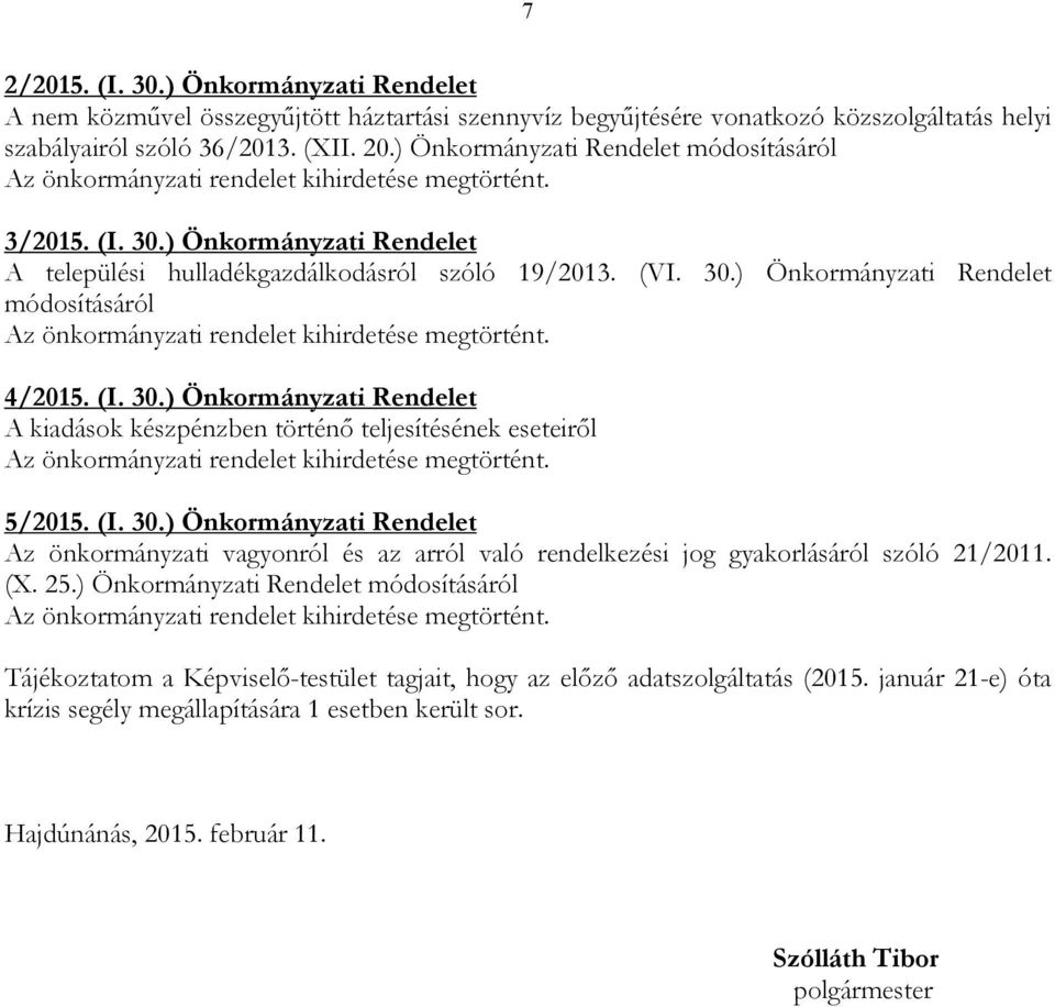 (I. 30.) Önkormányzati Rendelet Az önkormányzati vagyonról és az arról való rendelkezési jog gyakorlásáról szóló 21/2011. (X. 25.