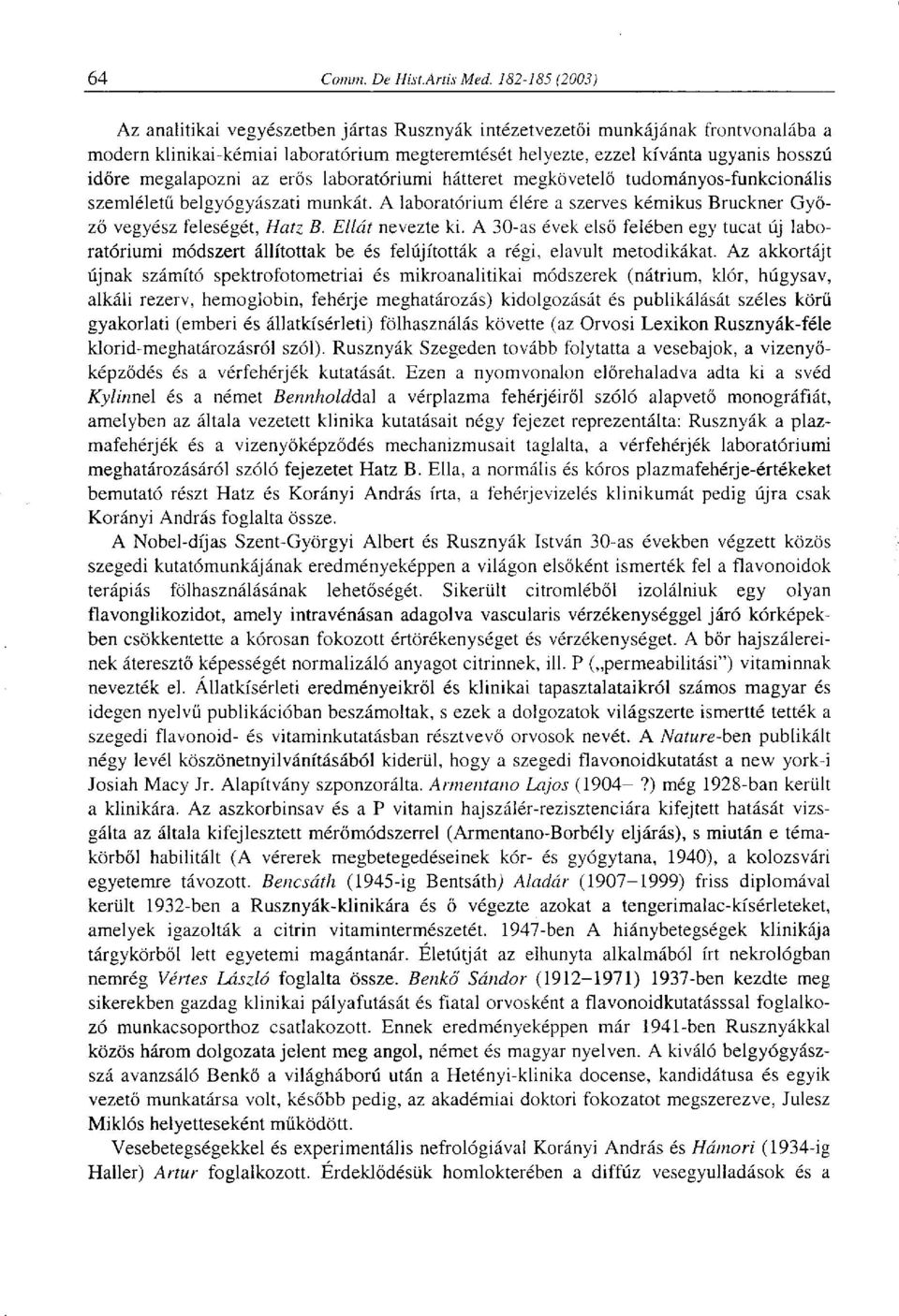 A 30-as évek első felében egy tucat új laboratóriumi módszert állítottak be és felújították a régi, elavult metodikákat.