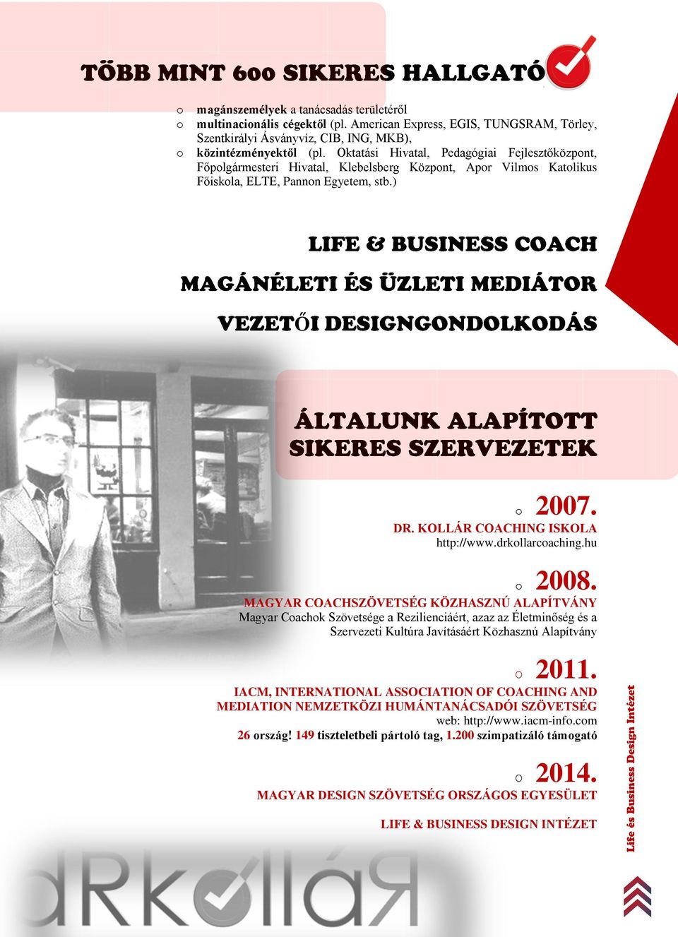 KOLLÁR COACHING ISKOLA http://www.drkollarcoaching.hu o 2008.