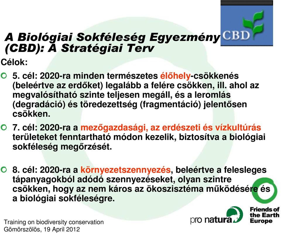 ahol az megvalósítható szinte teljesen megáll, és a leromlás (degradáció) és töredezettség (fragmentáció) jelentısen csökken. 7.