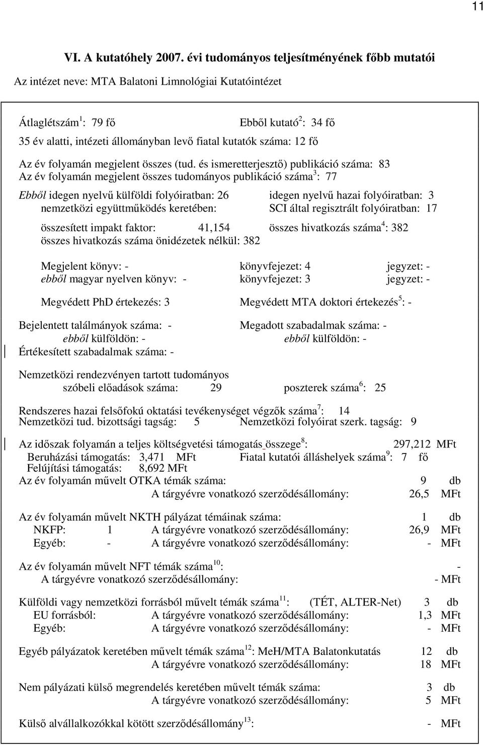 kutatók száma: 12 fı Az év folyamán megjelent összes (tud.