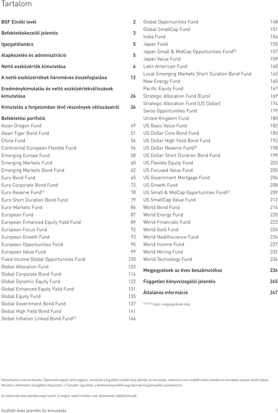 54 Continental European Flexible Fund 56 Emerging Europe Fund 58 Emerging Markets Fund 60 Emerging Markets Bond Fund 62 Euro Bond Fund 65 Euro Corporate Bond Fund 72 Euro Reserve Fund (1) 78 Euro