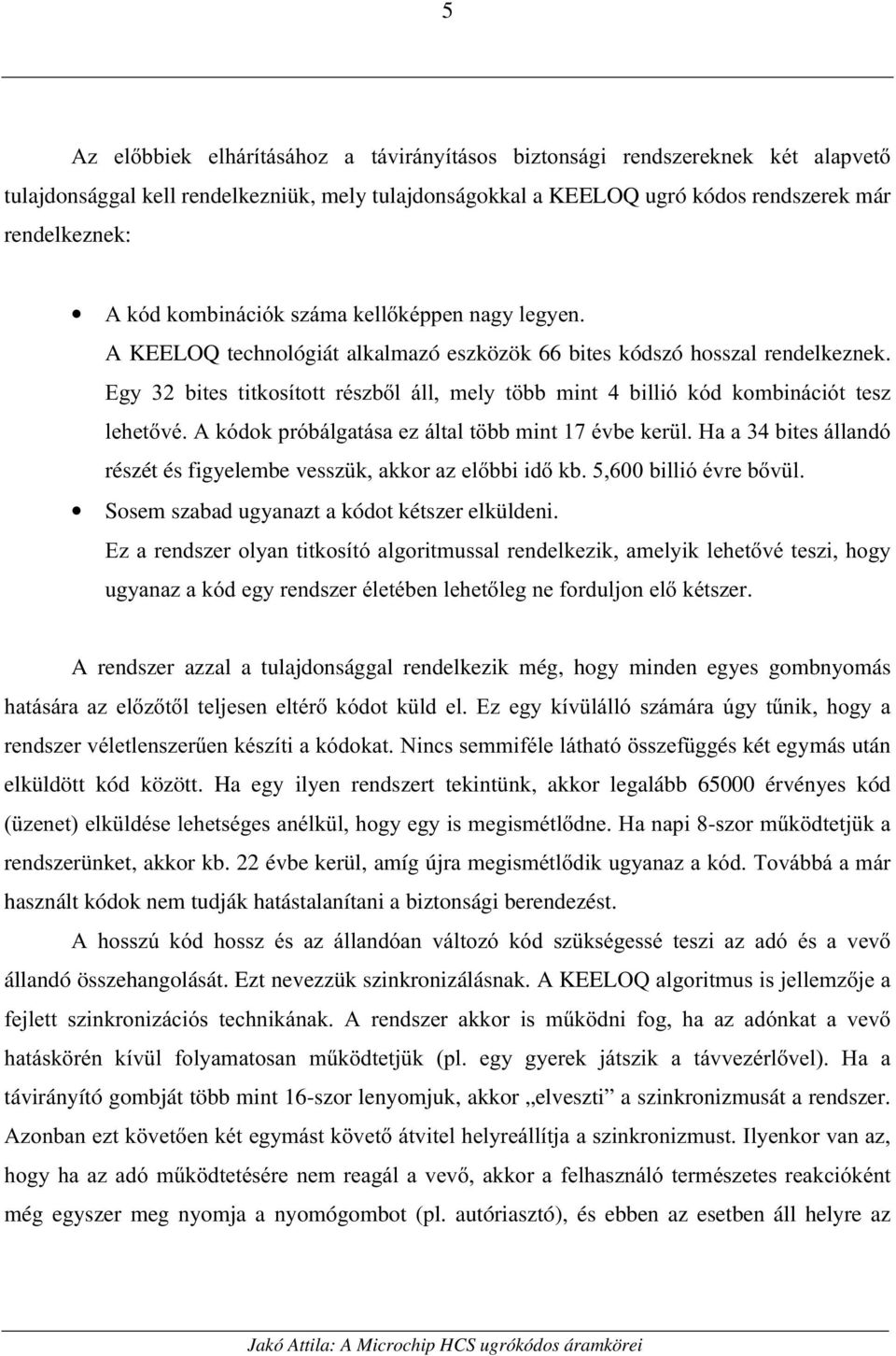 (J\ ELWHV WLWNRVtWRWW UpV]EO ioo PHO\ W EE PLQW ELOOLy NyG NRPELQiFLyW WHV] OHKHWYp$NyGRNSUyEiOJDWiVDH]iOWDOW EEPLQWpYEHNHU O+DDELWHViOODQGy részét és figyelembe vessz NDNNRUD]HOEELLGNEELOOLypYUHEY O