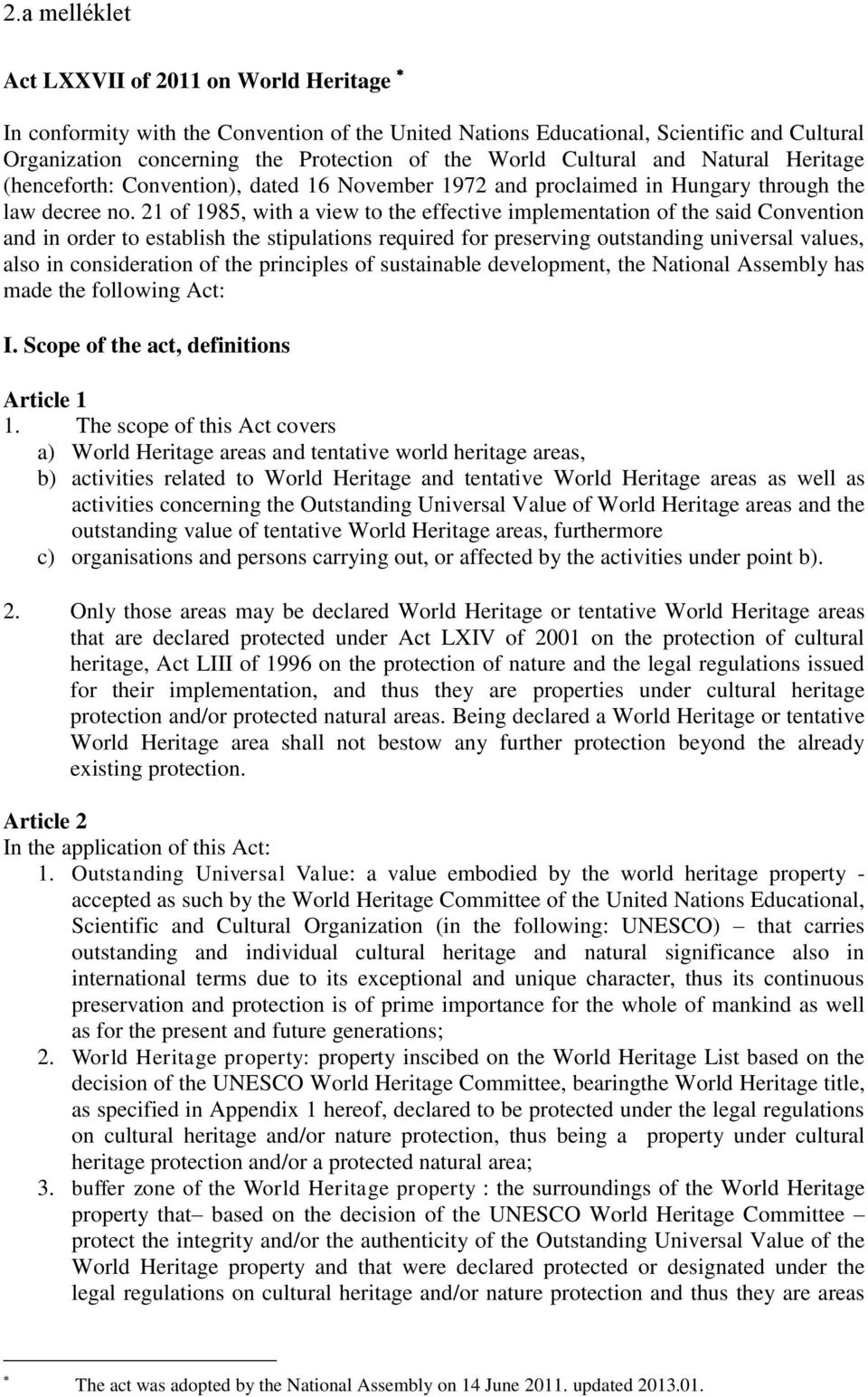 21 of 1985, with a view to the effective implementation of the said Convention and in order to establish the stipulations required for preserving outstanding universal values, also in consideration