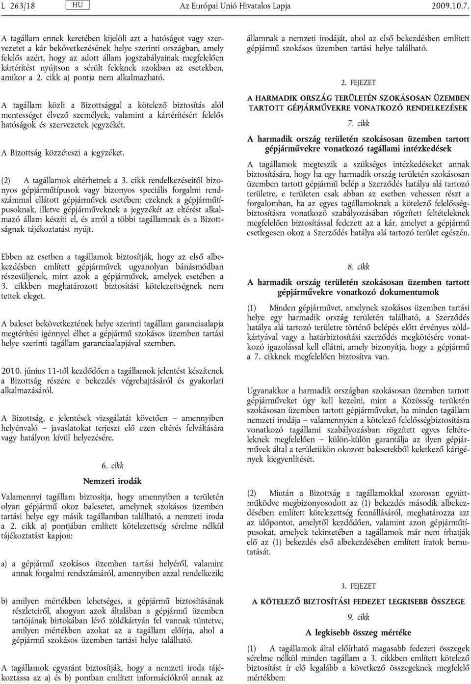 nyújtson a sérült feleknek azokban az esetekben, amikor a 2. cikk a) pontja nem alkalmazható.