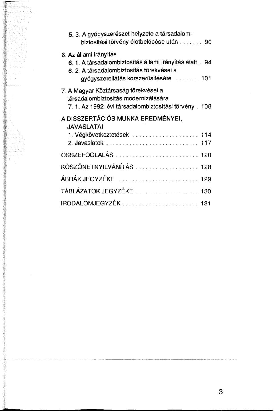 . A Magyar Köztársaság törekvései a társadalombiztosítás modernizálására 7.. 1.. Az 1992. évi társadalombiztosítási törvény.