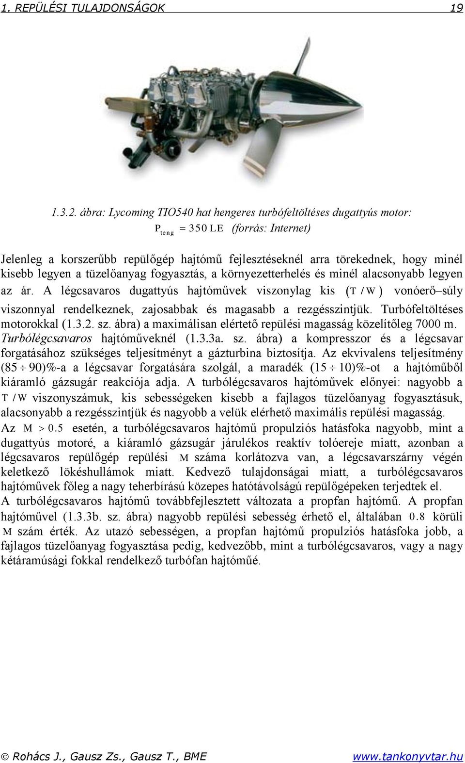 örnezetterhelés és inél lsonbb legen z ár. A légsvros dugttús hjtóűve viszonlg is / W vonóerő súl viszonnl rendelezne zjosbb és gsbb rezgésszintjü. urbófeltöltéses otorol (.3.. sz.