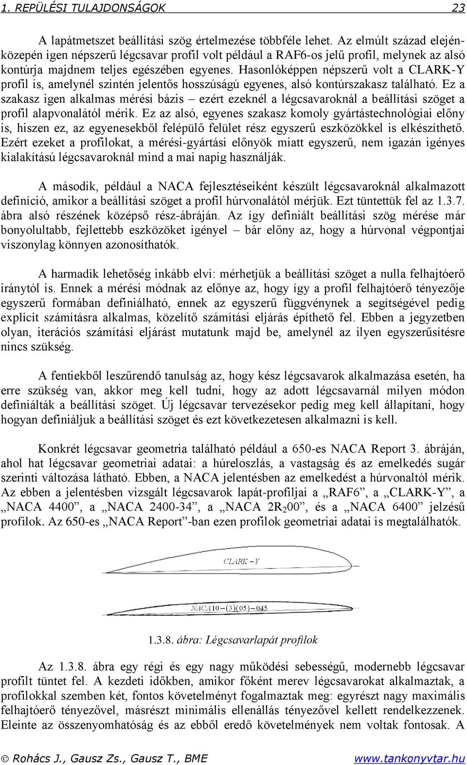 Hsonlóéppen népszerű volt CARK-Y profil is elnél szintén jelentős hosszúságú egenes lsó ontúrszsz tlálhtó. Ez szsz igen lls érési bázis ezért ezenél légsvronál beállítási szöget profil lpvonlától éri.