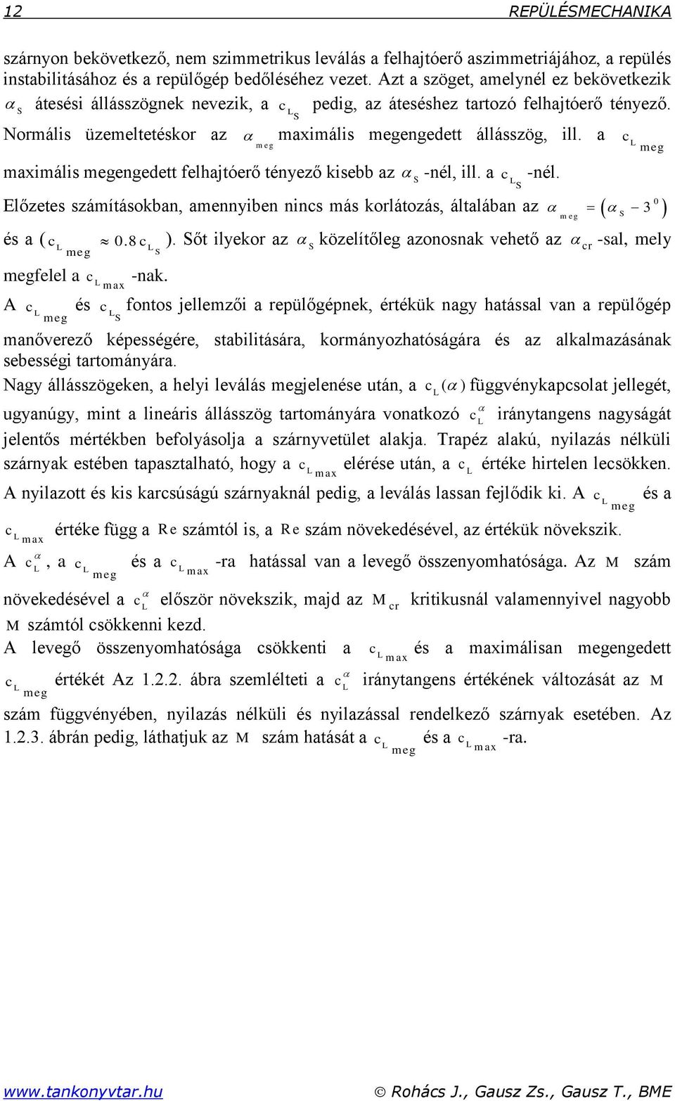 eg eg iális egengedett felhjtóerő ténező isebb z -nél ill. S -nél. S Előzetes száításobn enniben nins ás orlátozás áltlábn z 3 S és (.8 ).