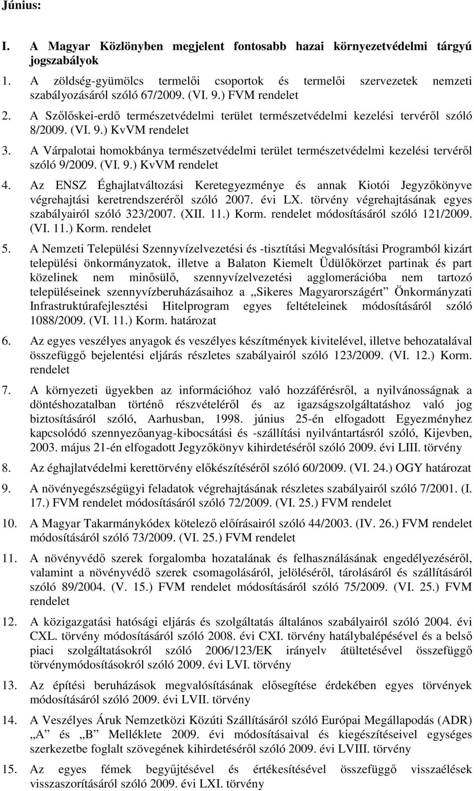 A Várpalotai homokbánya természetvédelmi terület természetvédelmi kezelési tervéről szóló 9/2009. (VI. 9.) KvVM 4.