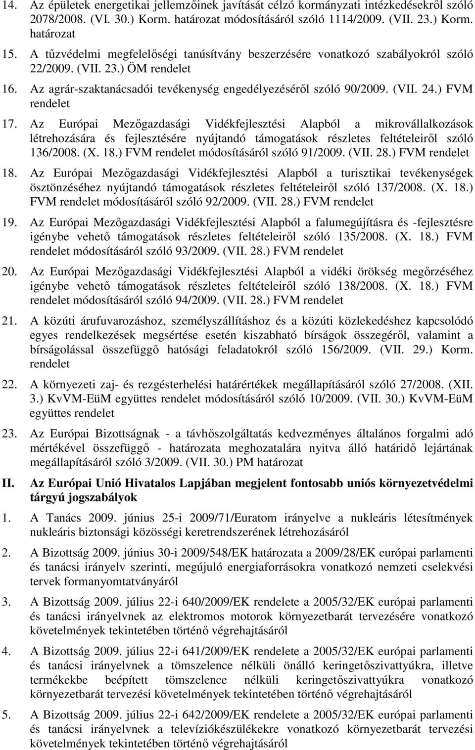 Az Európai Mezőgazdasági Vidékfejlesztési Alapból a mikrovállalkozások létrehozására és fejlesztésére nyújtandó támogatások részletes feltételeiről szóló 136/2008. (X. 18.