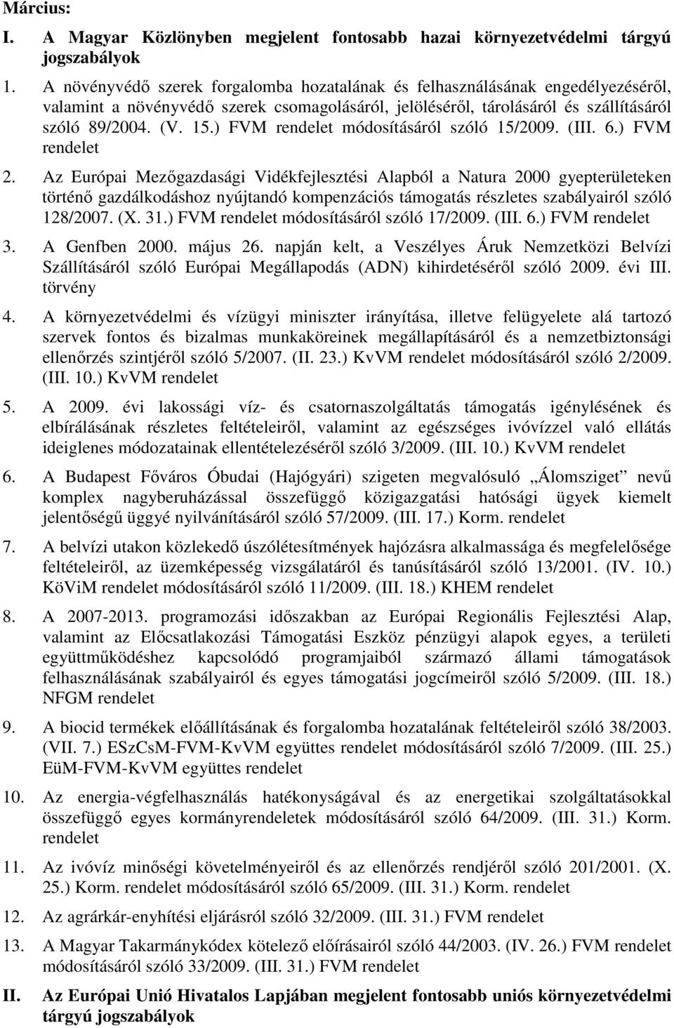 ) FVM módosításáról szóló 15/2009. (III. 6.) FVM 2.