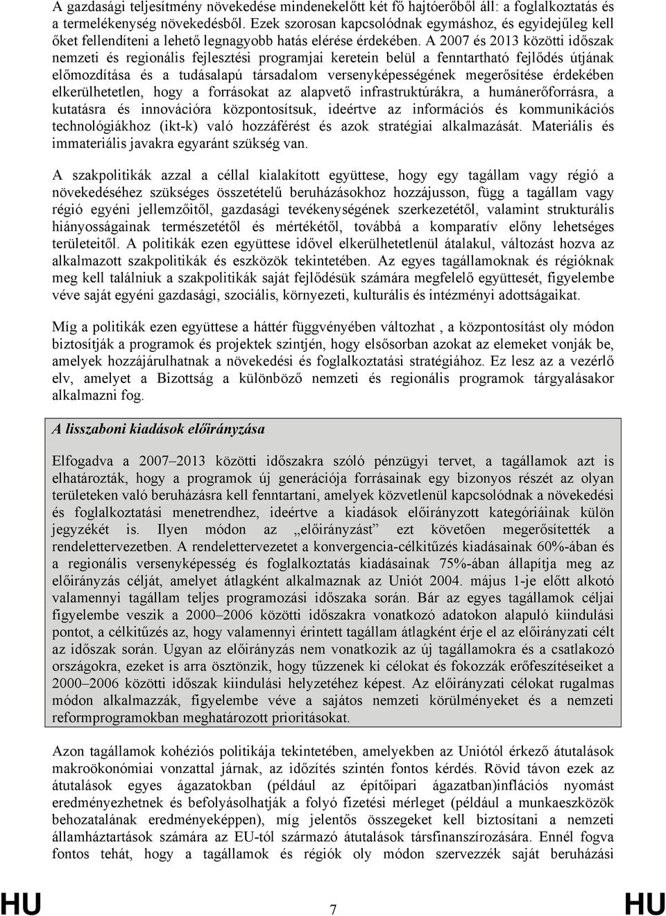 A 2007 és 2013 közötti időszak nemzeti és regionális fejlesztési programjai keretein belül a fenntartható fejlődés útjának előmozdítása és a tudásalapú társadalom versenyképességének megerősítése