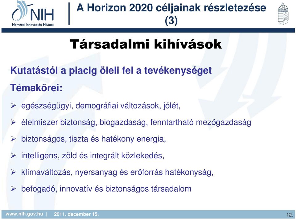 biogazdaság, fenntartható mezőgazdaság biztonságos, tiszta és hatékony energia, intelligens, zöld és