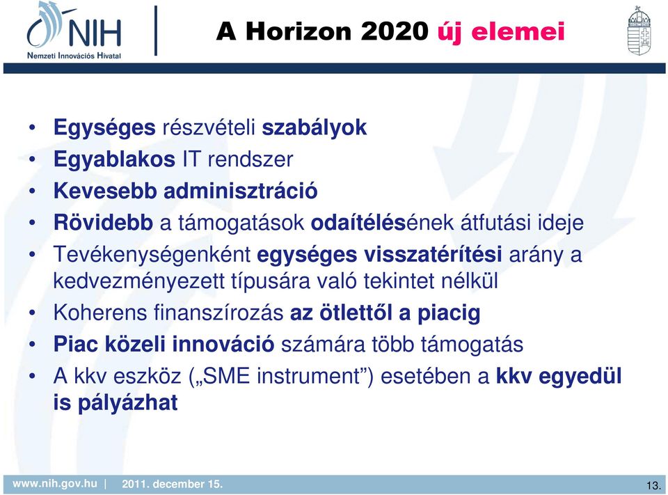 kedvezményezett típusára való tekintet nélkül Koherens finanszírozás az ötlettől a piacig Piac közeli