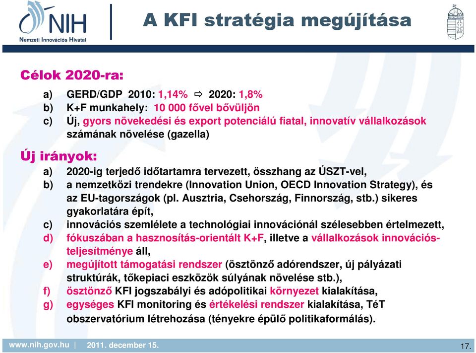 (pl. Ausztria, Csehország, Finnország, stb.