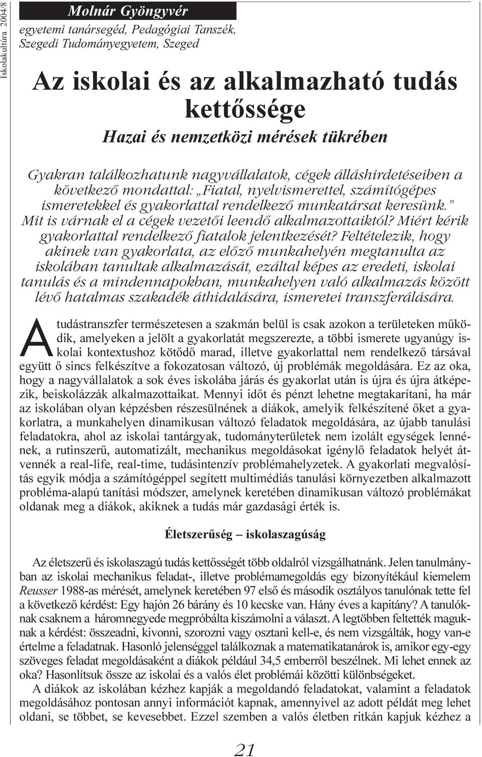 Mit is várnak el a cégek vezetői leendő alkalmazottaiktól? Miért kérik gyakorlattal rendelkező fiatalok jelentkezését?