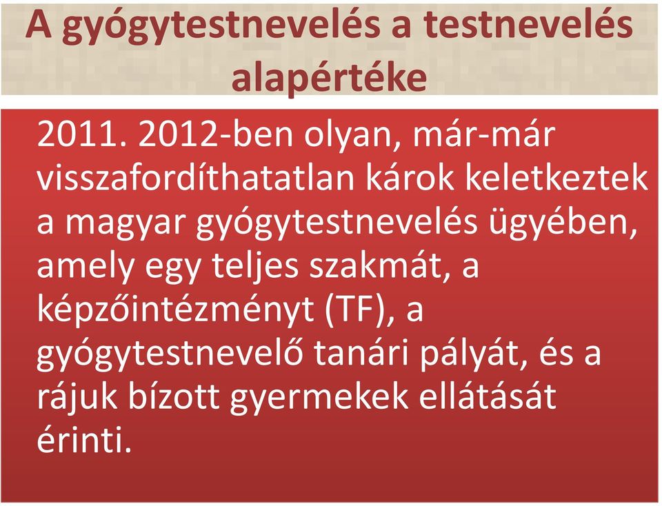 magyar gyógytestnevelés ügyében, amely egy teljes szakmát, a