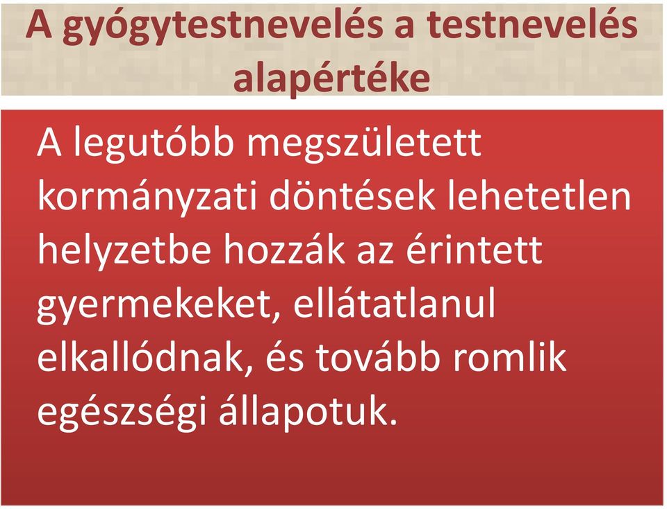 lehetetlen helyzetbe hozzák az érintett