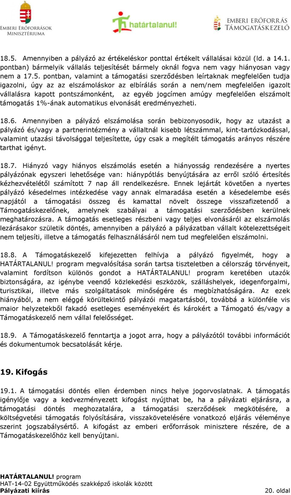 amúgy megfelelően elszámolt támogatás 1%-ának automatikus elvonását eredményezheti. 18.6.