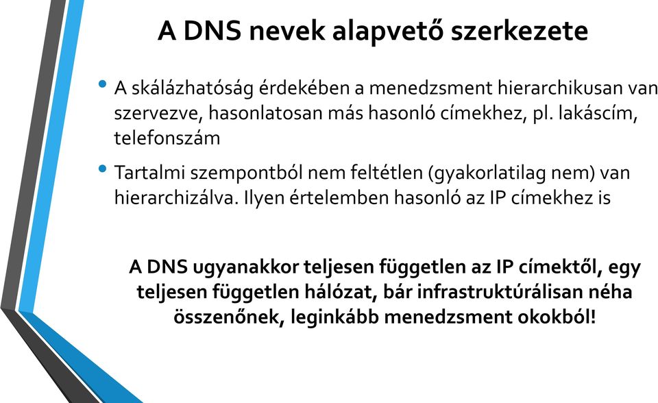 lakáscím, telefonszám Tartalmi szempontból nem feltétlen (gyakorlatilag nem) van hierarchizálva.