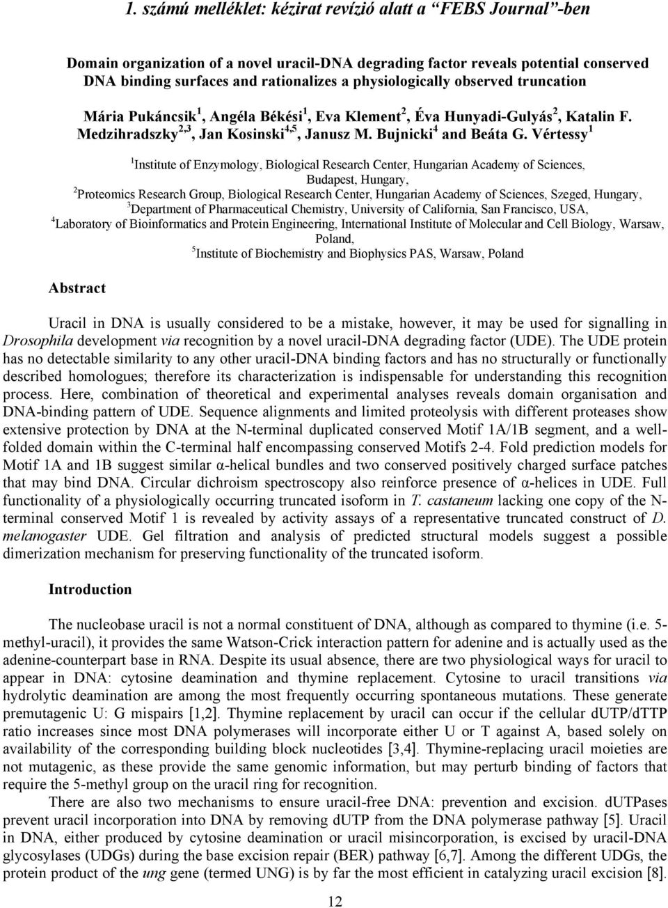 Vértessy 1 1 Institute of Enzymology, Biological Research Center, Hungarian Academy of Sciences, Budapest, Hungary, 2 Proteomics Research Group, Biological Research Center, Hungarian Academy of