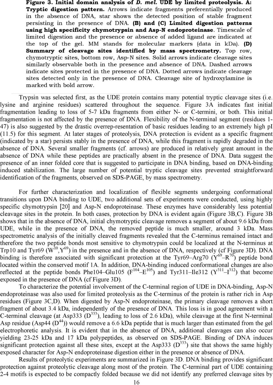 Flexibility of the N-terminal segment (residues 1-47) is also suggested by the drastic overrep-resentation of basic residues leading to an extremely high pi (11.5) for this segment.