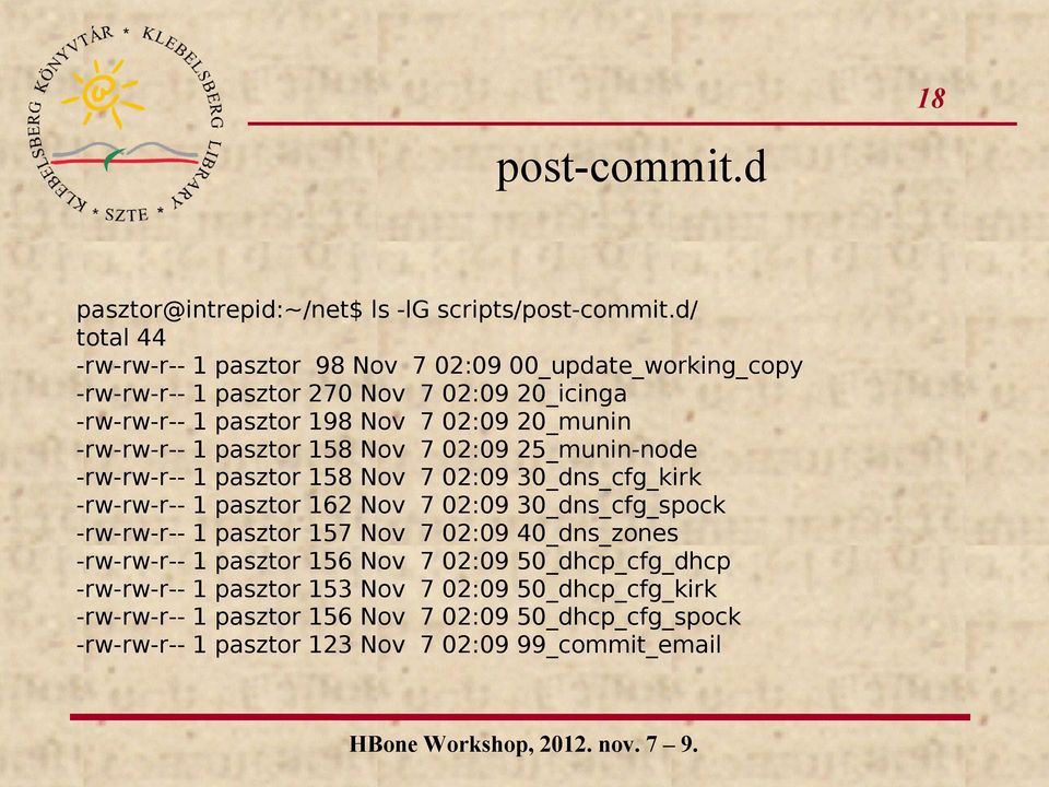 -rw-rw-r-- 1 pasztor 158 Nov 7 02:09 25_munin-node -rw-rw-r-- 1 pasztor 158 Nov 7 02:09 30_dns_cfg_kirk -rw-rw-r-- 1 pasztor 162 Nov 7 02:09 30_dns_cfg_spock