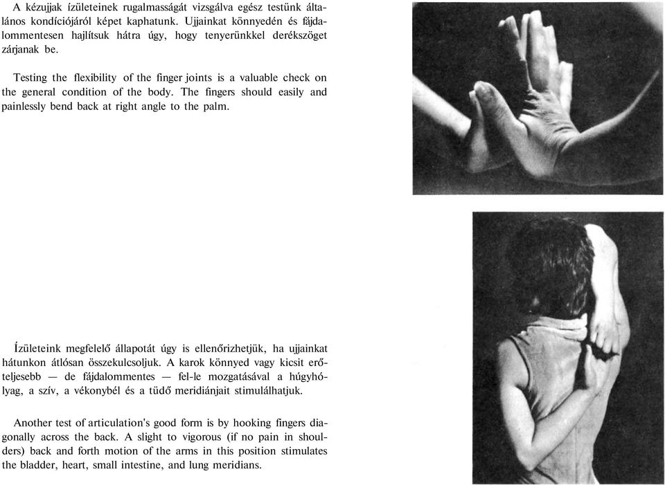 Testing the flexibility of the finger joints is a valuable check on the general condition of the body. The fingers should easily and painlessly bend back at right angle to the palm.