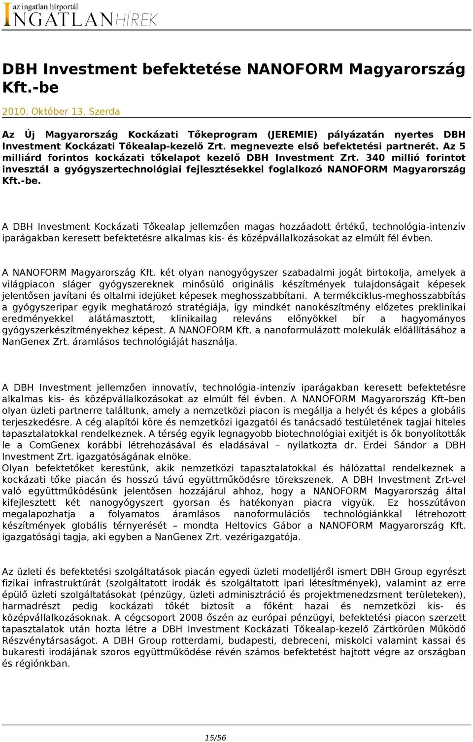 340 millió forintot invesztál a gyógyszertechnológiai fejlesztésekkel foglalkozó NANOFORM Magyarország Kft.-be.