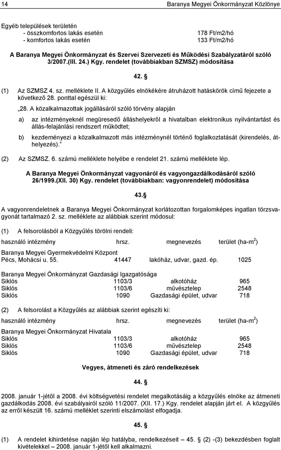 A közgyűlés elnökékére átruházott hatáskörök című fejezete a következő 28. ponttal egészül ki: 28.