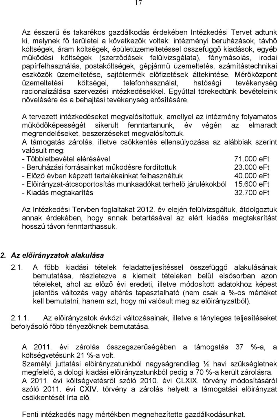 sajtótermék előfizetések áttekintése, Mérőközpont üzemeltetési költségei, telefonhasználat, hatósági tevékenység racionalizálása szervezési intézkedésekkel.