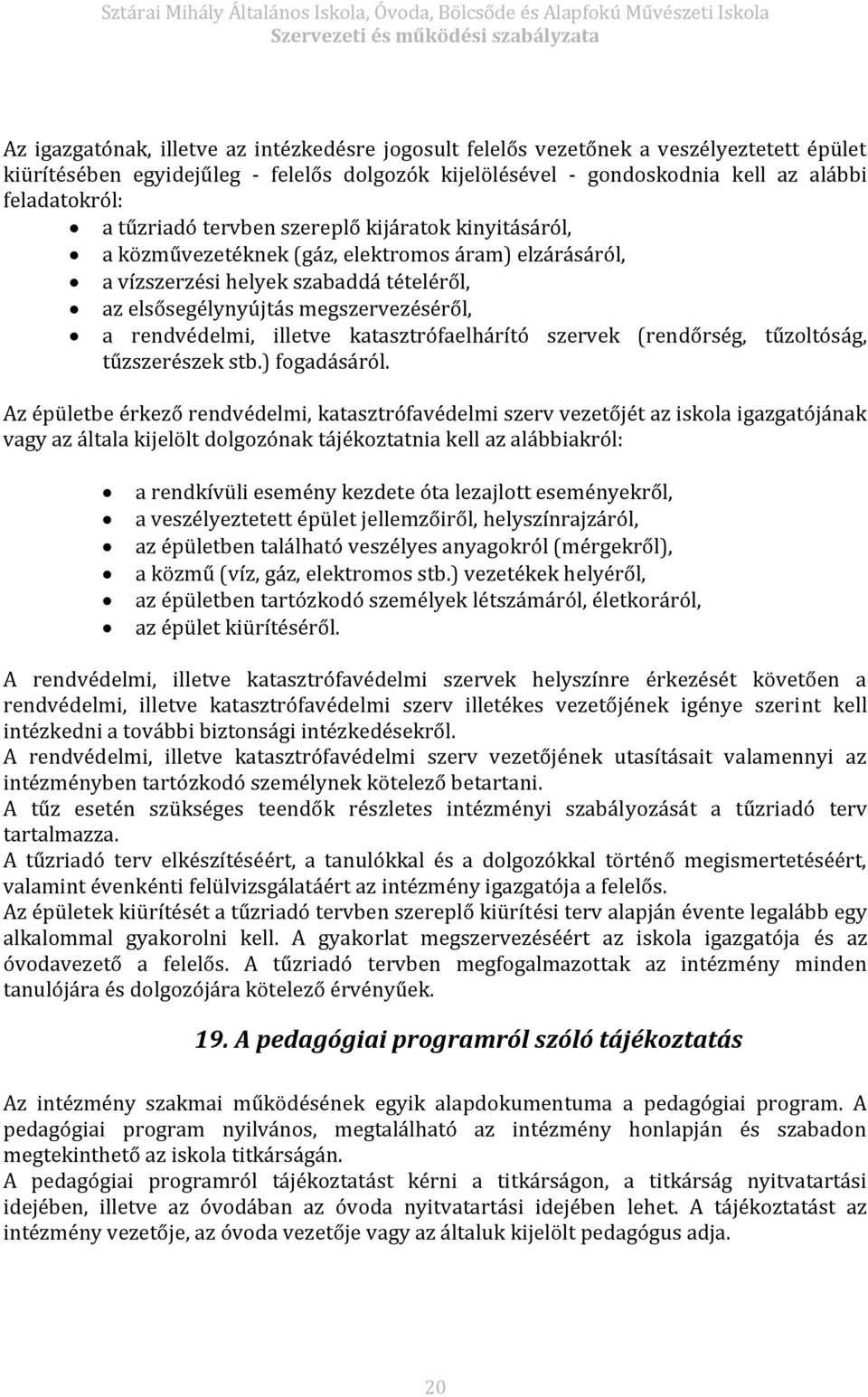 illetve katasztrófaelhárító szervek (rendőrség, tűzoltóság, tűzszerészek stb.) fogadásáról.