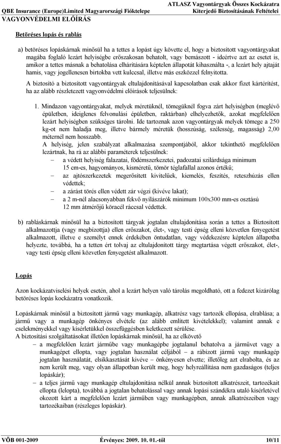 kulccsal, illetve más eszközzel felnyitotta.
