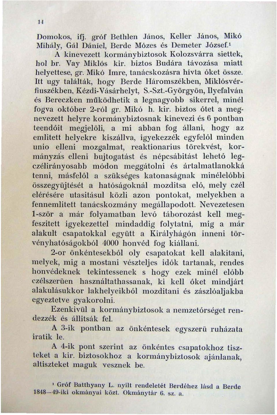 -Györgyön, Ilyefalván és Bereczken míiködhetik a legnagyobb sikerrel, minél fogva október 2-ról gr. Mikó h. kir.