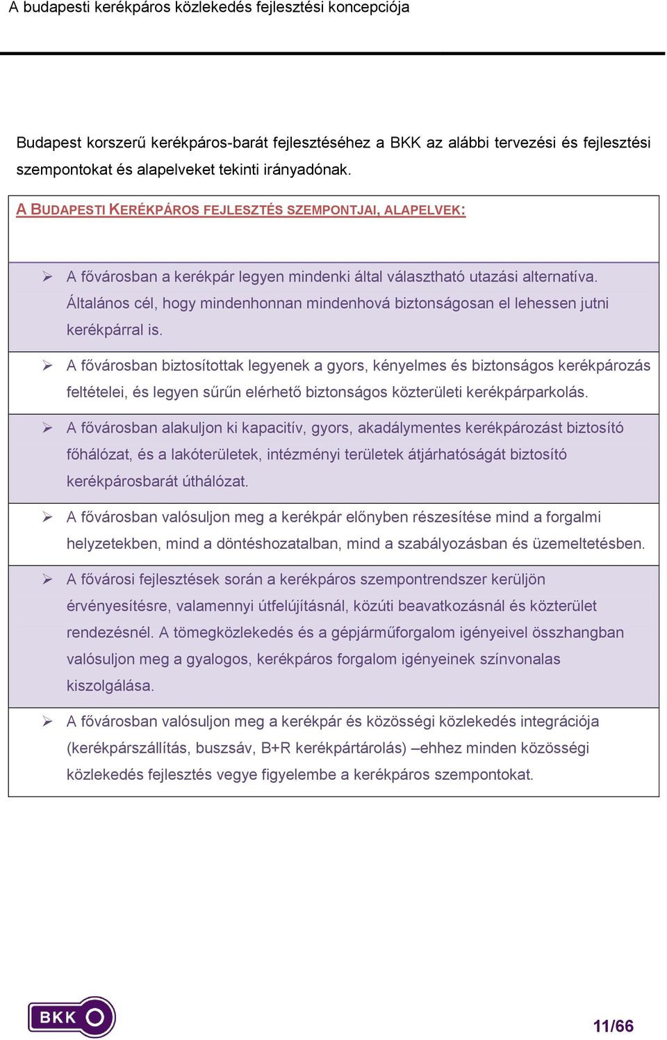 Általáns cél, hgy mindenhnnan mindenhvá biztnságsan el lehessen jutni kerékpárral is.