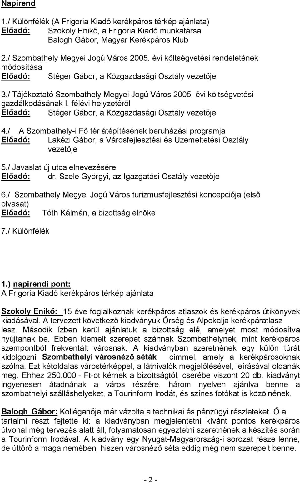 / Szombathely Megyei Jogú Város turizmusfe olvasat) Tóth Kálmán, a bizottság elnöke 7./ Különfélék 1.