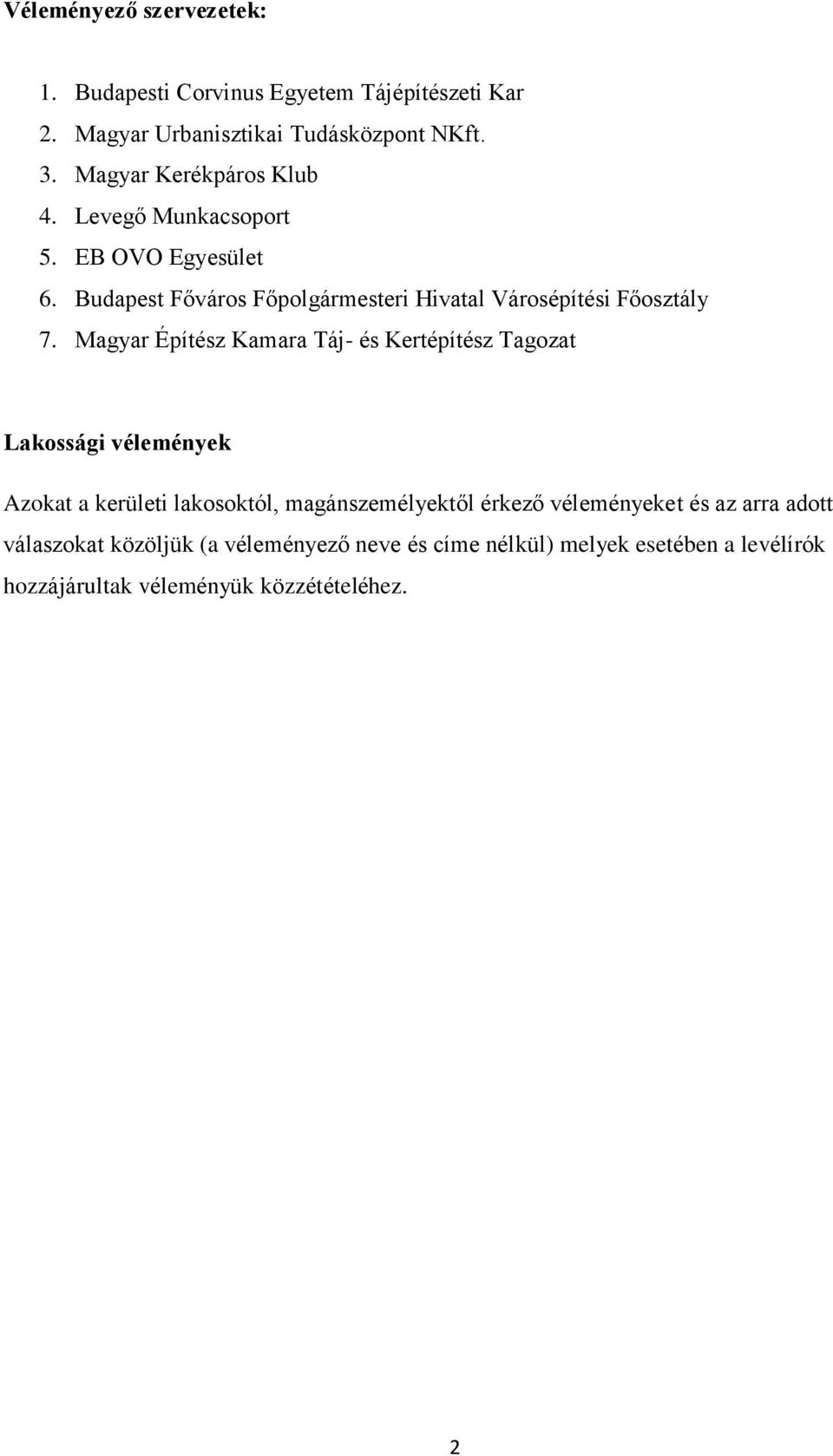 Magyar Építész Kamara Táj- és Kertépítész Tagozat Lakossági vélemények Azokat a kerületi lakosoktól, magánszemélyektől érkező