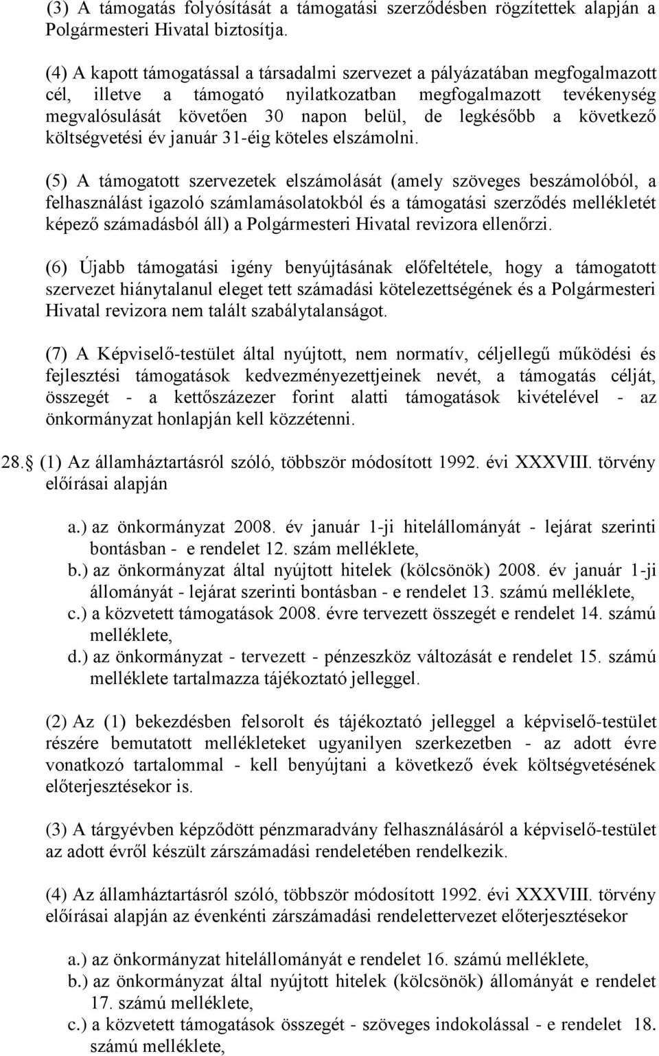 következő költségvetési év január 31-éig köteles elszámolni.