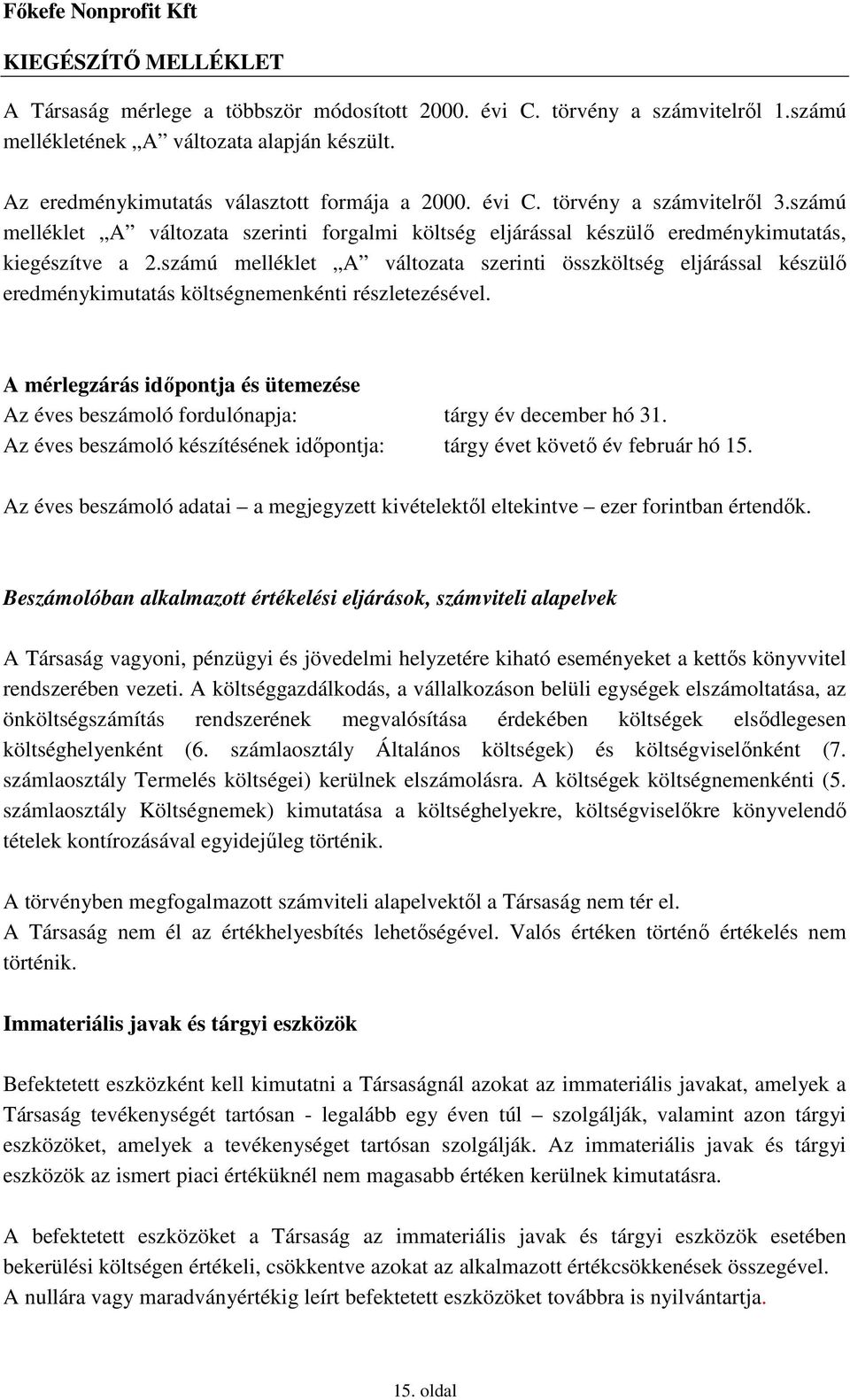 számú melléklet A változata szerinti összköltség eljárással készülı eredménykimutatás költségnemenkénti részletezésével.