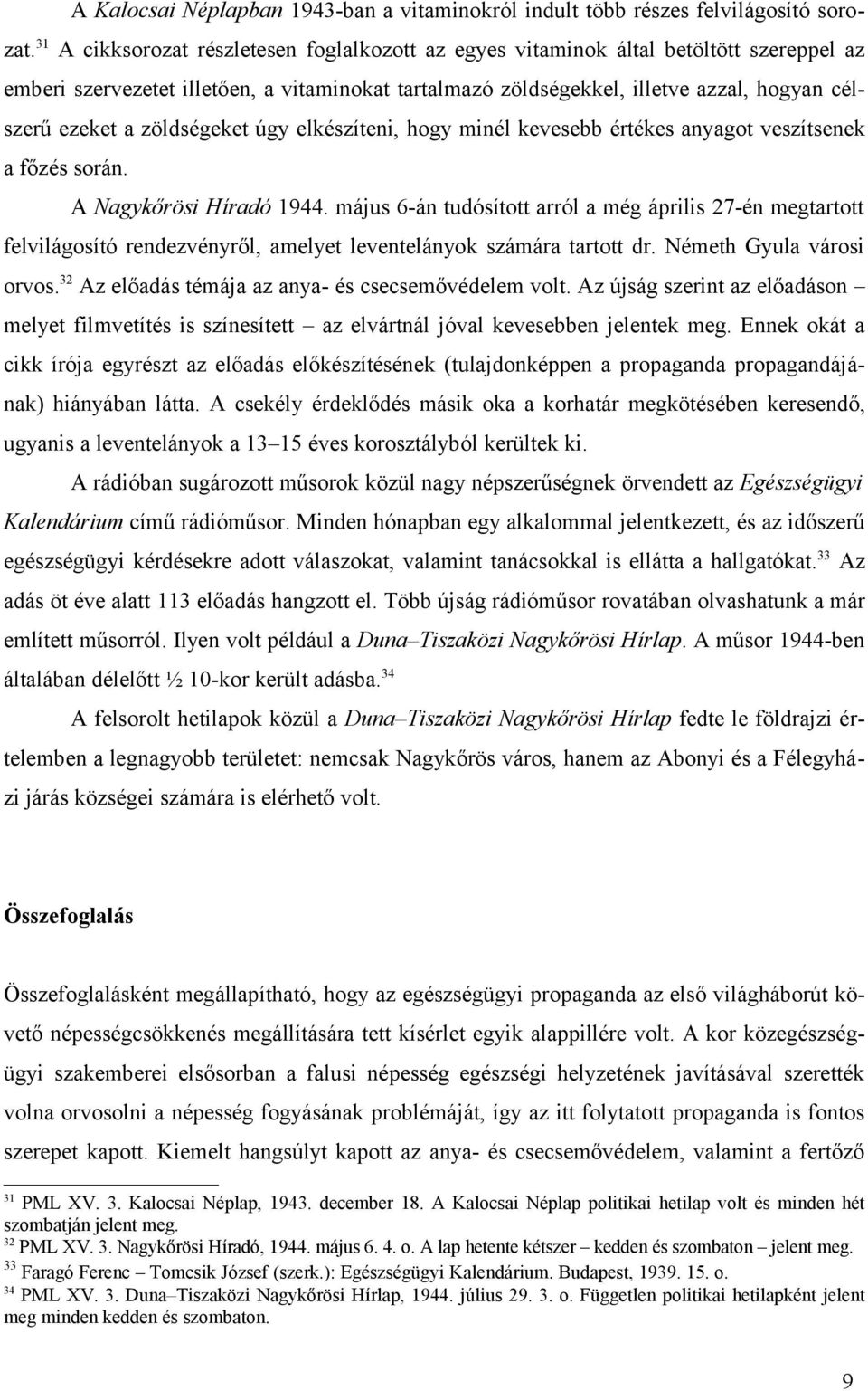 zöldségeket úgy elkészíteni, hogy minél kevesebb értékes anyagot veszítsenek a főzés során. A Nagykőrösi Híradó 1944.