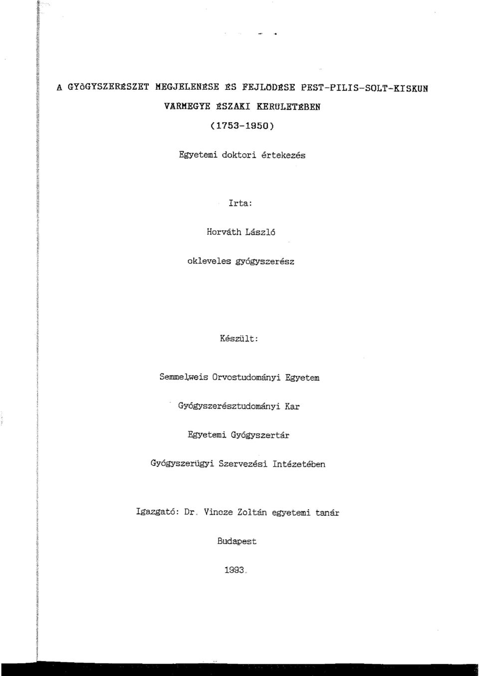 gyógyszerész Készült: Semmeiweis Orvostudományi Egyetem Gyógyszerésztudományi Kar Egyetemi