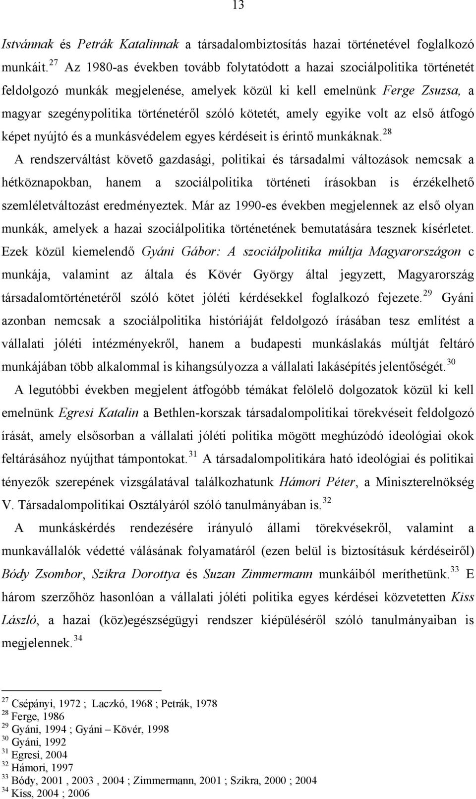 kötetét, amely egyike volt az első átfogó képet nyújtó és a munkásvédelem egyes kérdéseit is érintő munkáknak.