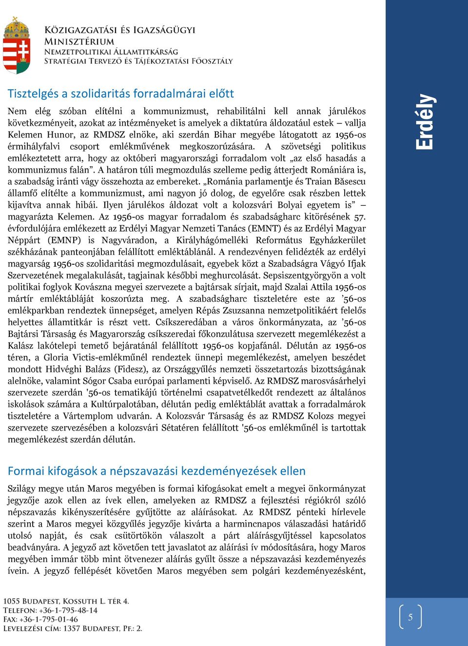 A szövetségi politikus emlékeztetett arra, hogy az októberi magyarországi forradalom volt az első hasadás a kommunizmus falán.