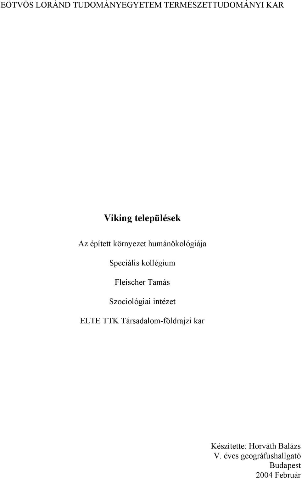 Fleischer Tamás Szociológiai intézet ELTE TTK Társadalom-földrajzi