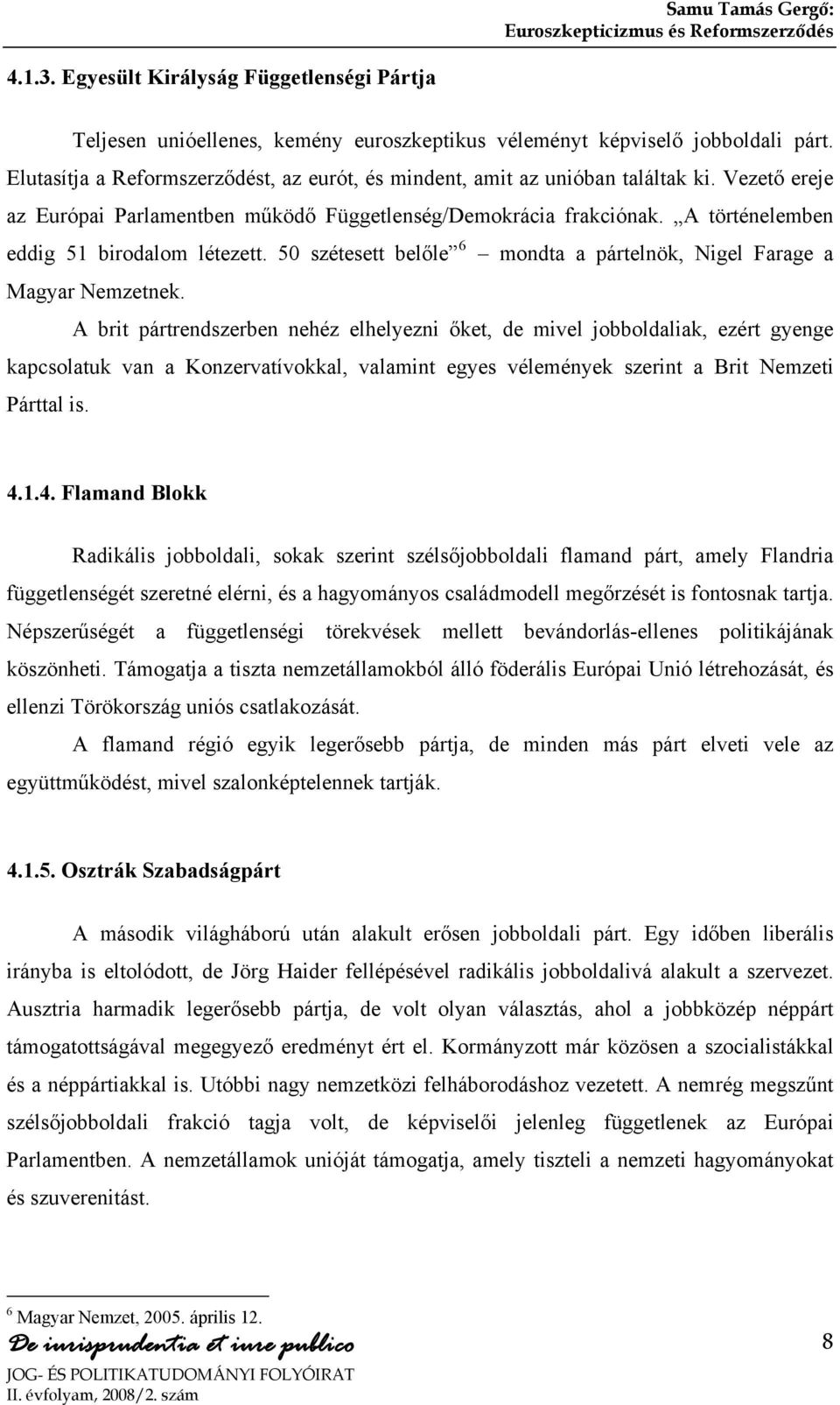 A történelemben eddig 51 birodalom létezett. 50 szétesett belőle 6 mondta a pártelnök, Nigel Farage a Magyar Nemzetnek.