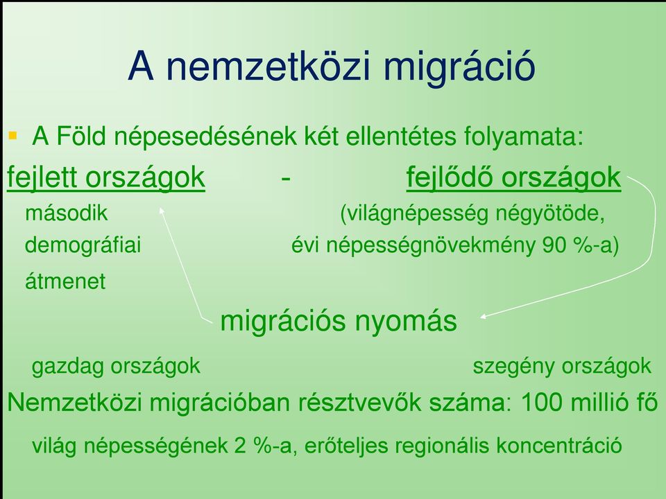 %-a) átmenet migrációs nyomás gazdag országok szegény országok Nemzetközi migrációban