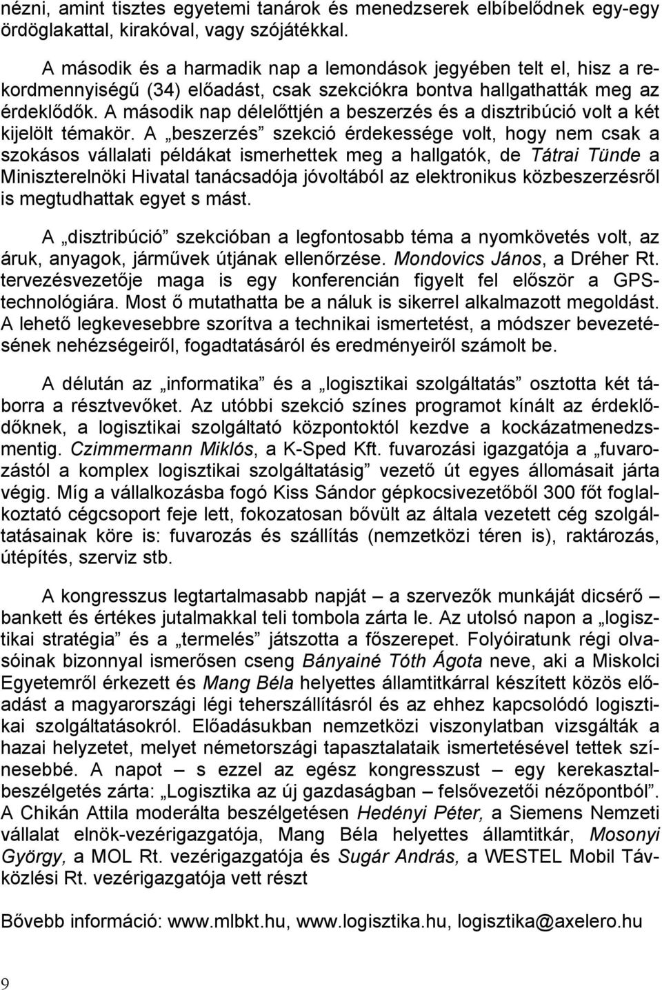 A második nap délelőttjén a beszerzés és a disztribúció volt a két kijelölt témakör.