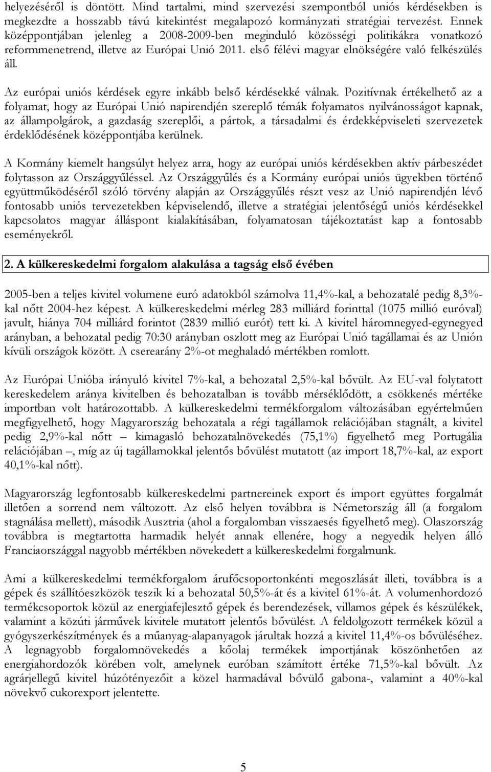 Az európai uniós kérdések egyre inkább belső kérdésekké válnak.