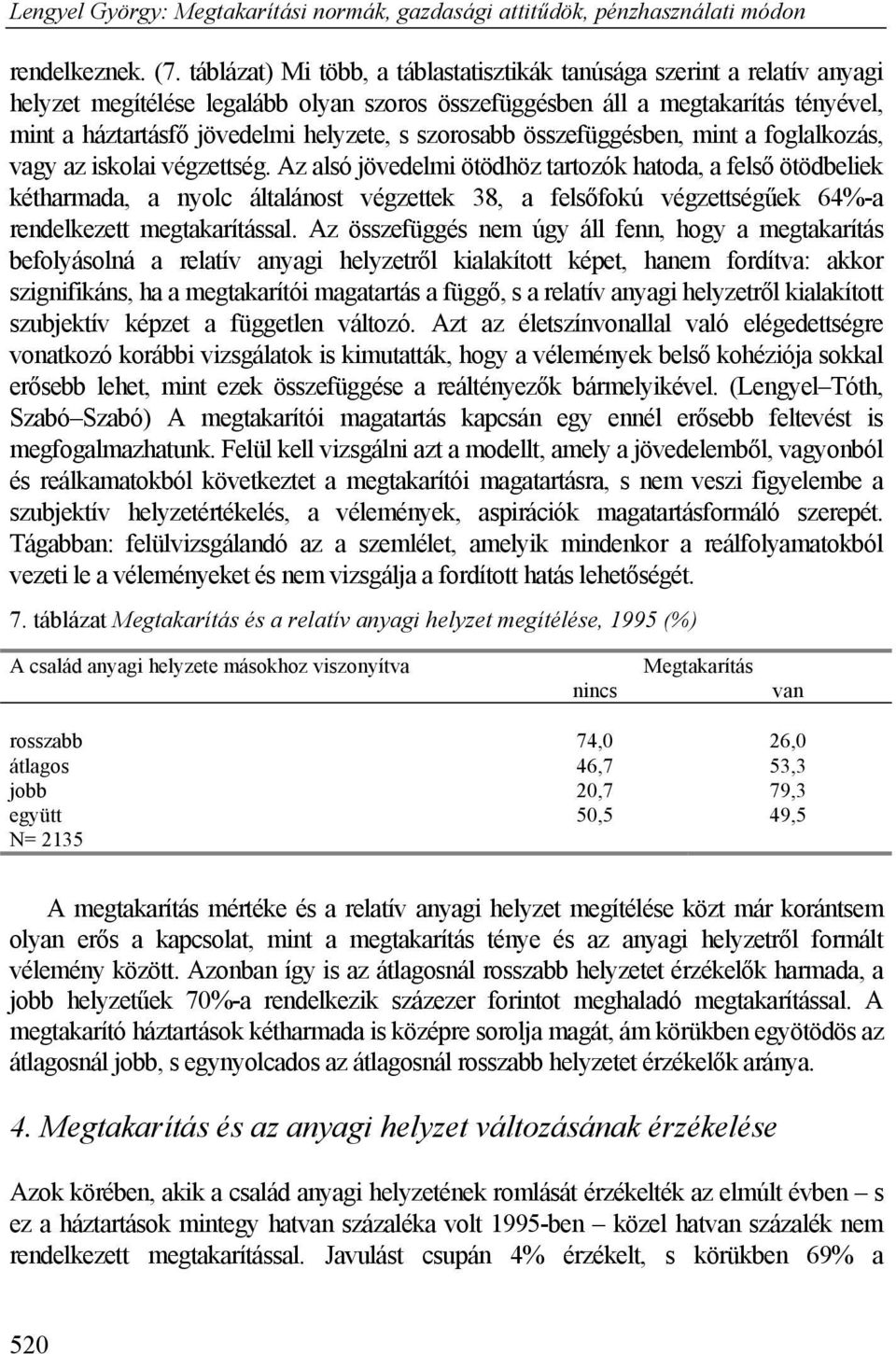 szorosabb összefüggésben, mint a foglalkozás, vagy az iskolai végzettség.